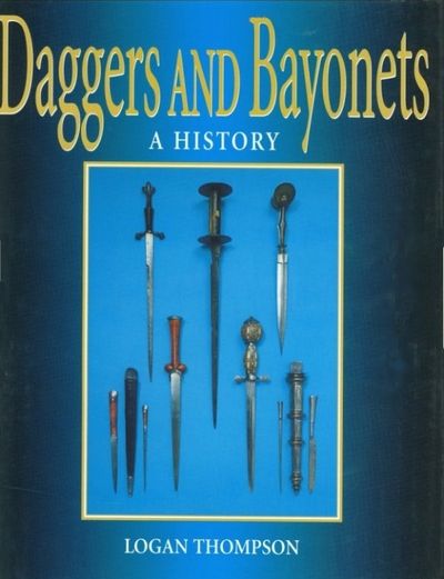 Daggers and Bayonets - A History Logan Thompson