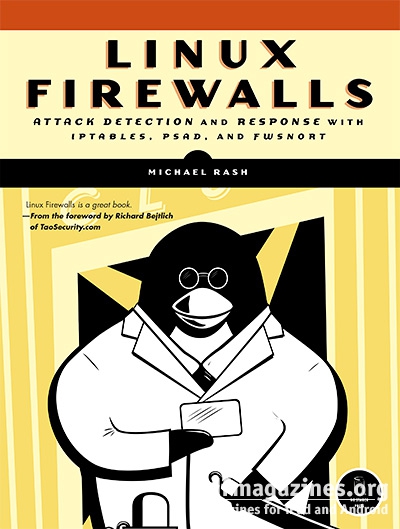 Linux Firewalls: Attack Detection and Response with iptables, psad, and fwsnort Michael Rash