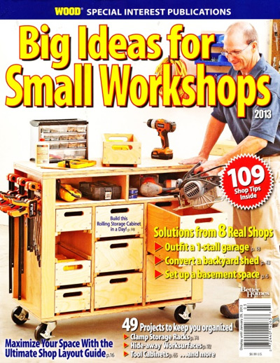 Big Ideas for Small Workshops 2013 - Wood Magazine Special Interest 